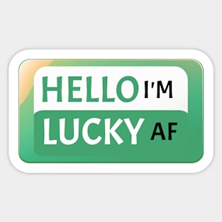 St Patrick's Day Fun Gift Idea Hello I'm Lucky AF St Paddy's Day Sticker